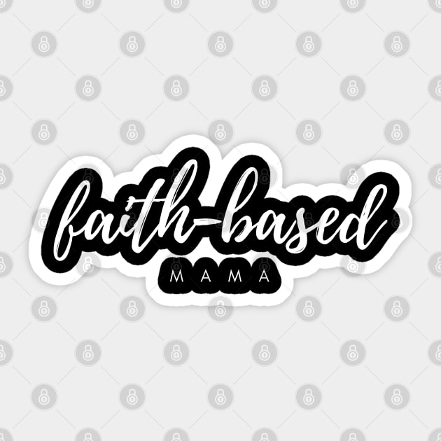 Faith-Based Mama - Christian Moms - Religion - Christian Motivation - Families - Motivational Sticker by MyVictory